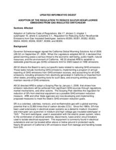 UPDATED INFORMATIVE DIGEST ADOPTION OF THE REGULATION TO REDUCE SULFUR HEXAFLUORIDE EMISSIONS FROM GAS INSULATED SWITCHGEAR Sections Affected Adoption of California Code of Regulations, title 17, division 3, chapter 1, s