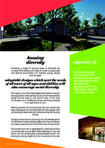 housing diversity Providing a range of housing types at Glenside will increase affordability and help to create a sustainable and diverse environment for families, young people and the aged.
