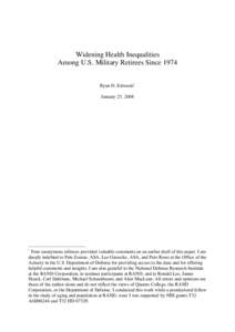 Widening Health Inequalities Among U.S. Military Retirees Since 1974 Ryan D. Edwards* January 23, 2008  *