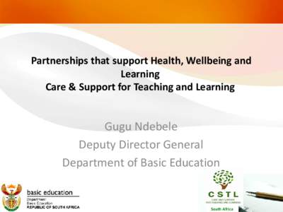 Partnerships  that  support  Health,  Wellbeing  and   Learning   Care  &  Support  for  Teaching  and  Learning   Gugu  Ndebele Deputy  Director  General