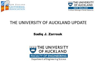 THE UNIVERSITY OF AUCKLAND UPDATE Sadiq J. Zarrouk Geothermal in The Engineering Science 5