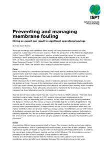 Preventing and managing membrane fouling Hiring an expert can result in significant operational savings By Anne Geert Bosma Thorough knowledge and experience when buying and using membrane systems can save companies a gr