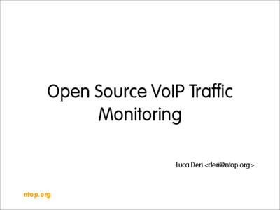 Open Source VoIP Traffic Monitoring Luca Deri <deri@ntop.org> ntop.org