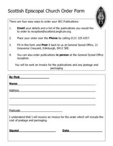 Scottish Episcopal Church Order Form There are four easy ways to order your SEC Publications: 1. Email your details and a list of the publications you would like to order to [removed].