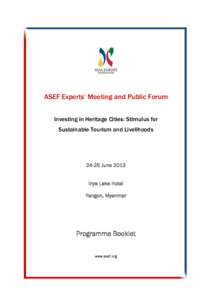 ASEF Experts’ Meeting and Public Forum Investing in Heritage Cities: Stimulus for Sustainable Tourism and Livelihoods[removed]June 2013 Inya Lake Hotel