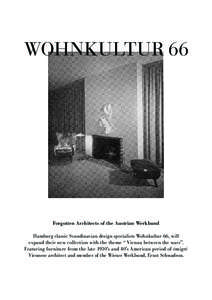 Forgotten Architects of the Austrian Werkbund Hamburg classic Scandinavian design specialists Wohnkultur 66, will expand their new collection with the theme “ Vienna between the wars”. Featuring furniture from the la