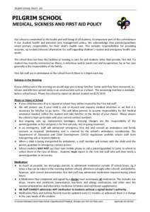 PILGRIM SCHOOL POLICY 220  PILGRIM SCHOOL MEDICAL, SICKNESS AND FIRST AID POLICY Our school is committed to the health and well being of all students. An important part of this commitment is our student health and person