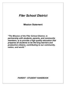 Filer School District Mission Statement “The Mission of the Filer School District, in partnership with students, parents, and community members, is to provide a high quality education that