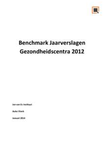 Benchmark Jaarverslagen Gezondheidscentra 2012 Jan van Es Instituut Auke Vlonk Januari 2014