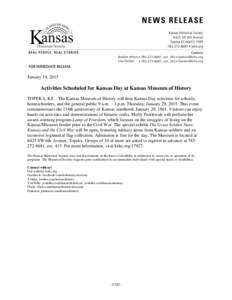 January 14, 2015  Activities Scheduled for Kansas Day at Kansas Museum of History TOPEKA, KS—The Kansas Museum of History will host Kansas Day activities for schools, homeschoolers, and the general public 9 a.m. – 3 