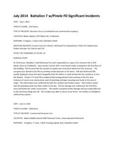 July	
  2014	
  	
  	
  Battalion	
  7	
  w/Pinole	
  FD	
  Significant	
  Incidents	
   	
   DATE:	
  	
  July	
  3,	
  2014	
   TIME	
  OF	
  ALARM:	
  	
  2243	
  hours	
   TYPE	
  OF	
  INCIDE