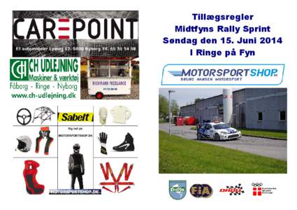 Tillægsregler Midtfyns Rally Sprint Søndag den 15. Juni 2014 I Ringe på Fyn  TILLÆGSREGLER FOR Midtfyns Rally Sprint Ringe