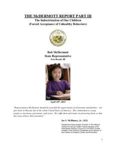 THE McDERMOTT REPORT PART III The Indoctrination of Our Children (Forced Acceptance of Unhealthy Behaviors) Bob McDermott State Representative