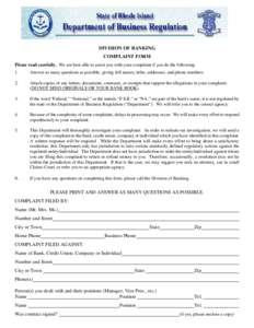 DIVISION OF BANKING COMPLAINT FORM Please read carefully. We will be best able to assist you if you do the following; 1. Answer as many questions as possible, providing full names, titles, addresses, emails and phone num