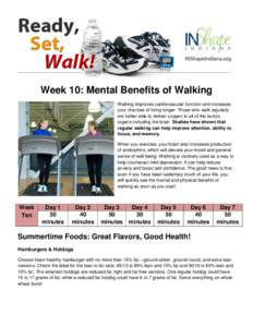 Week 10: Mental Benefits of Walking Walking improves cardiovascular function and increases your chances of living longer. Those who walk regularly are better able to deliver oxygen to all of the body’s organs including
