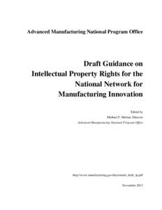 Advanced Manufacturing National Program Office  Draft Guidance on Intellectual Property Rights for the National Network for Manufacturing Innovation