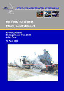 Rail Safety Investigation Interim Factual Statement - Shunting Fatality, Heritage Steam Train SS84, Ariah Park, 15 April 2006