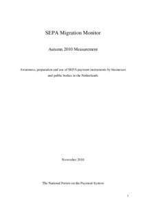 SEPA Migration Monitor Autumn 2010 Measurement Awareness, preparation and use of SEPA payment instruments by businesses and public bodies in the Netherlands