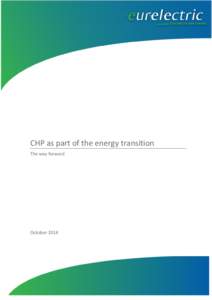 CHP as part of the energy transition The way forward October 2014  EURELECTRIC is the voice of the electricity industry in Europe.