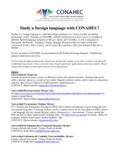 Study a foreign language with CONAHEC! Facility in a foreign language is a skill that college graduates in a variety of fields are finding increasingly useful. Students at CONAHEC member institutions now have access to a