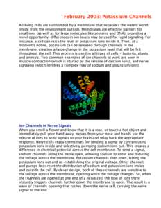 February 2003: Potassium Channels All living cells are surrounded by a membrane that separates the watery world inside from the environment outside. Membranes are effective barriers for small ions (as well as for large m