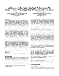 Multi-Aspect Information Use Task Performance: The Roles of Topic Knowledge, Task Structure, and Task Stage Jingjing Liu School of Library and Information Science University of South Carolina [removed]