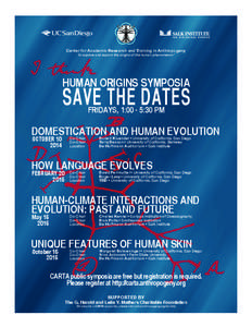 Center for Academic Research and Training in Anthropogeny “to explore and explain the origins of the human phenomenon” HUMAN ORIGINS SYMPOSIA  SAVE THE DATES