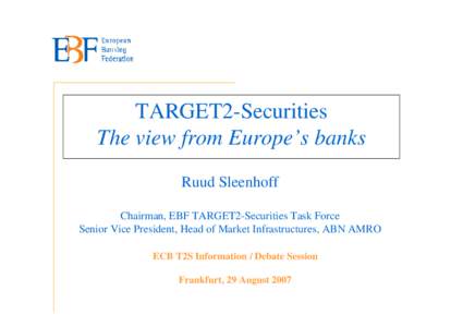 Securities / Stock market / Banking / T2S / Financial regulation / Markets in Financial Instruments Directive / TARGET / ABN AMRO / Financial economics / Finance / Investment