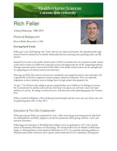 Rich Feller School of Education, [removed]Personal Background Date of Birth: December 4, 1950 Growing Up & Family Feller grew up in Cold Spring, New York with his two sisters and brother. He attended public high