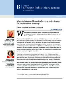 Effective Public Management June 2015 More builders and fewer traders: a growth strategy for the American economy William A. Galston and Elaine C. Kamarck