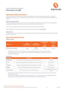 Critical Information Summary:  Fibre Phone on NBN Information About The Service Internode Fibre Phone on the NBN service combines the best features of traditional landline phone services - ie plug in an ordinary phone an