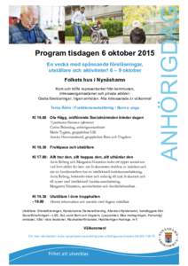 En vecka med spännande föreläsningar, utställare och aktiviteter! 6 – 9 oktober Folkets hus i Nynäshamn Kom och träffa representanter från kommunen, intresseorganisationer och privata aktörer. Gratis föreläsn