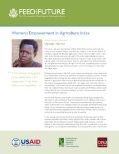 Women’s Empowerment in Agriculture Index C A S E ST U DY PRO F I LE Uganda, Harriet Harriet is a 30-year-old member of the Acholi tribe and has lived with her common-law husband, Patrick, and their six children in the 