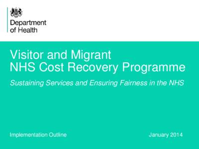 Visitor and Migrant NHS Cost Recovery Programme Sustaining Services and Ensuring Fairness in the NHS Implementation Outline 1
