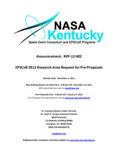 Announcement: RFP[removed]EPSCoR 2012 Research Area Request for Pre-Proposals Release Date: December 2, 2011 Non-Binding Notices of Intent Due: 5:00 pm EST, December 14, 2011 NOI submitted via email to [removed] Pre-Pr