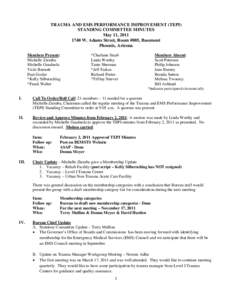 TRAUMA AND EMS PERFORMANCE IMPROVEMENT (TEPI) STANDING COMMITTEE MINUTES May 11, [removed]W. Adams Street, Room #005, Basement Phoenix, Arizona Members Present: