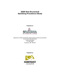 2009 New Brunswick Gambling Prevalence Study Prepared for:  Department of Health and New Brunswick Lotteries and Gaming Corporation