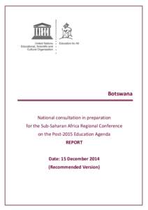 Botswana  National consultation in preparation for the Sub-Saharan Africa Regional Conference on the Post-2015 Education Agenda REPORT