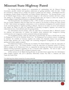 Missouri State Highway Patrol  The Gaming Division, pursuant to a memorandum of understanding with the Missouri Gaming Commission, provides criminal and regulatory enforcement of gaming operations within the state. Under