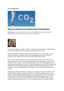 21 November[removed]When is a carbon tax an economic reform? Good question. Judith Sloan is Honorary Professorial Fellow at the Melbourne Institute of Applied Economic and Social Research at the University of Melbourne.