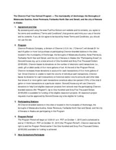 The Chevron Fuel Your School Program — The municipality of Anchorage, the Boroughs of Matanuska-Susitna, Kenai Peninsula, Fairbanks North Star and Denali, and the city of Nenana in Alaska 1. Agreement and Use By access