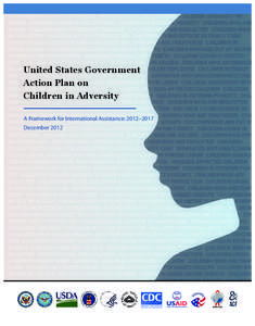 United States Government Action Plan on Children in Adversity A Framework for International Assistance: 2012–2017 December 2012