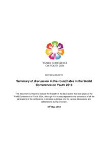 WCY2014/ZD/AP/VI  Summary of discussion in the round table in the World Conference on Youth 2014 This document is meant to capture the breadth of the discussions that took place at the World Conference on YouthAlt