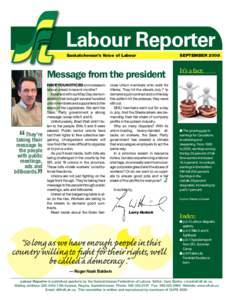 Labour Reporter Saskatchewan’s Voice of Labour Message from the president  H