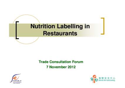 Nutrition Labelling in Restaurants Trade Consultation Forum 7 November 2012