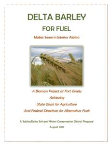 DELTA BARLEY FOR FUEL Makes Sense in Interior Alaska A Biomass Project at Fort Greely Achieving