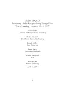 Phases of QCD: Summary of the Rutgers Long Range Plan Town Meeting, January 12-14, 2007 Peter Jacobs Lawrence Berkeley National Laboratory Dmitri Kharzeev