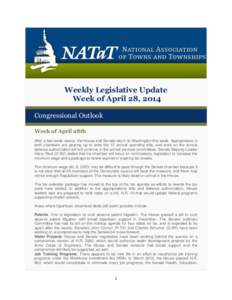 Weekly Legislative Update Week of April 28, 2014 Congressional Outlook Week of April 28th After a two-week recess, the House and Senate return to Washington this week. Appropriators in both chambers are gearing up to wri