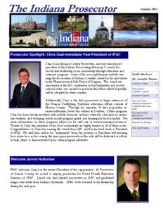 October[removed]Prosecutor Spotlight: Chris Gaal-Immediate Past President of IPAC Chris Gaal, Monroe County Prosecutor, and most recent past president of the Indiana Prosecuting Attorneys Council, has shown true leadership