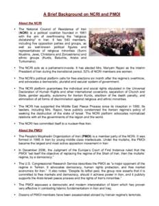 A Brief Background on NCRI and PMOI About the NCRI • The National Council of Resistance of Iran (NCRI) is a political coalition founded in 1981